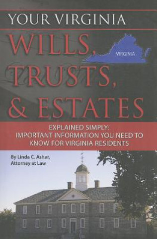 Carte Your Virginia Wills, Trusts, & Estates Explained Simply: Important Information You Need to Know for Virginia Residents Linda C. Ashar
