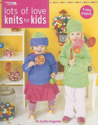 Kniha Lots of Love Knits for Kids: 6 Easy Projects Cynthia Guggemos