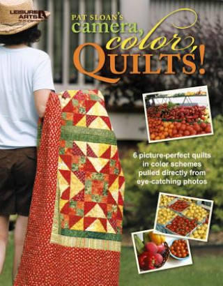 Kniha Camera, Color, Quilts! (Leisure Arts #4825) Pat Sloan