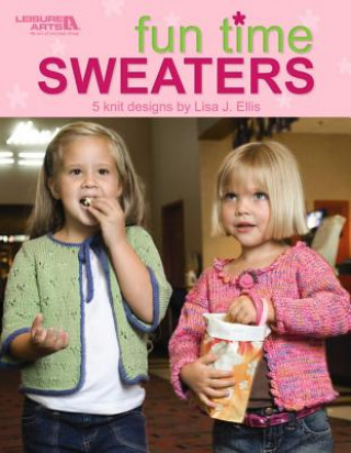 Könyv Fun Time Sweaters (Leisure Arts #4450) Lisa J. Ellis