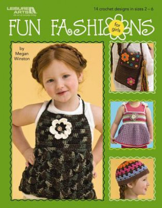 Kniha Fun Fashions for Girls: 14 Crochet Designs in Sizes 2-6 Megan Winston