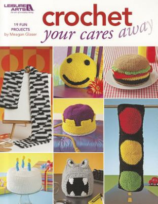 Könyv Crochet Your Cares Away Meagan Glaser
