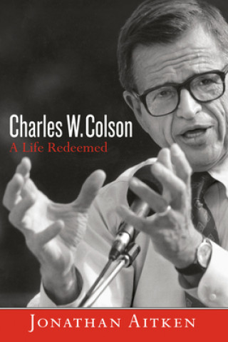 Książka Charles W. Colson: A Life Redeemed Jonathan Aitken