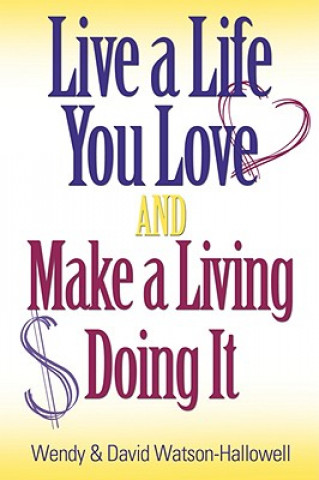 Książka Live a Life You Love And Make a Living Doing It Wendy Watson-Hallowell