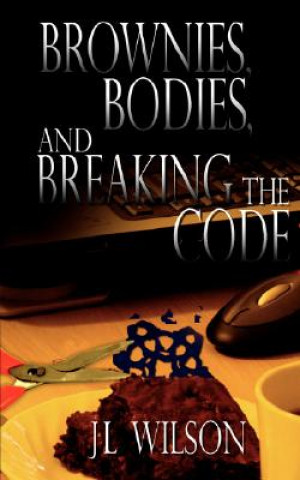 Książka Brownies, Bodies, and Breaking the Code J. L. Wilson