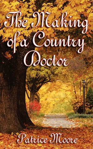 Carte Making of a Country Doctor Patrice Moore