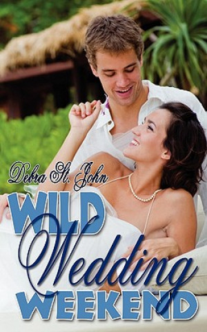 Könyv Wild Wedding Weekend Debra St John