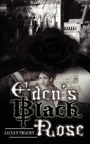 Kniha Eden's Black Rose Jaclyn Tracey