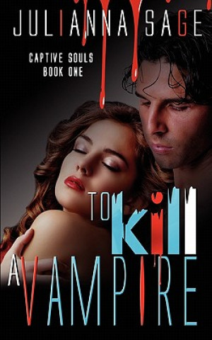 Carte To Kill a Vampire Julianna Sage