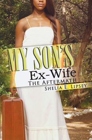 Knjiga My Son's Ex-Wife: The Aftermath Shelia E. Lipsey