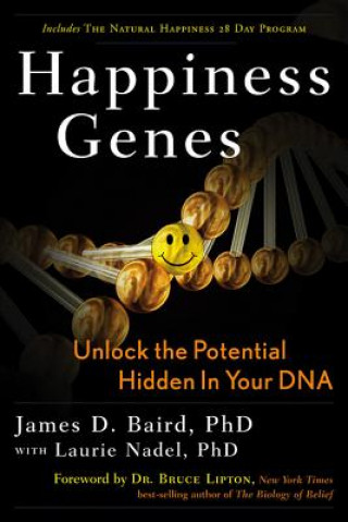 Carte Happiness Genes: Unlock the Positive Potential Hidden in Your DNA James D. Baird