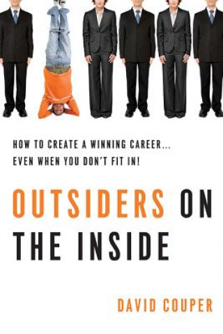 Carte Outsiders on the Inside: How to Create a Winning Career... Even When You Don't Fit In! David Couper