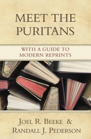 Книга Meet the Puritans: With a Guide to Modern Reprints Joel R. Beeke