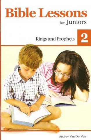 Könyv Bible Lessons for Juniors 2: Kings and Prophets Andrew Veer