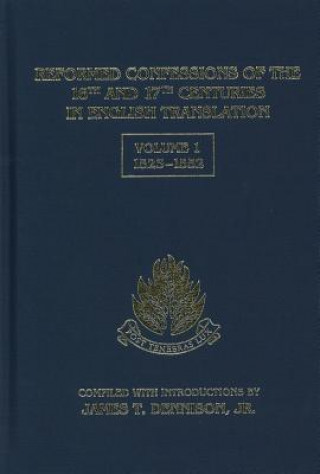 Livre Reformed Confessions of the 16th and 17th Centuries in English Translation, Volume 1: 1523-1552 James T. Dennison