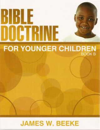 Книга Bible Doctrine for Younger Children, Book B James W. Beeke