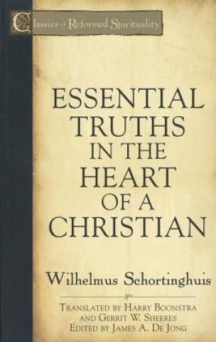 Kniha Essential Truths in the Heart of a Christian Wilhelmus Schortinghuis