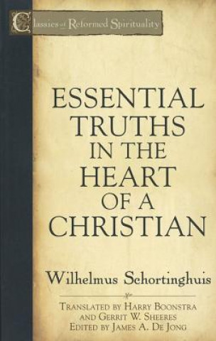 Книга Essential Truths in the Heart of a Christian Wilhelmus Schortinghuis