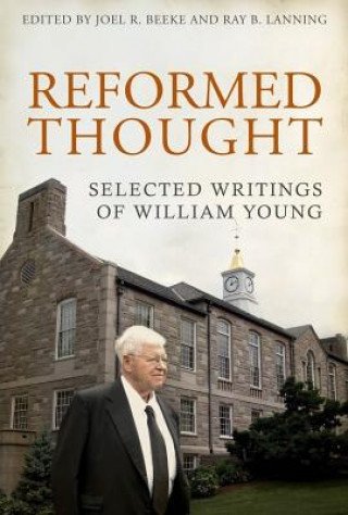 Book Reformed Thought: Selected Writings of William Young William Young