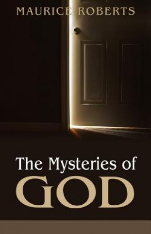 Kniha The Mysteries of God Maurice Roberts