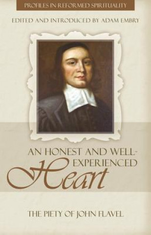 Carte An Honest and Well Experienced Heart: The Piety of John Flavel John Flavel
