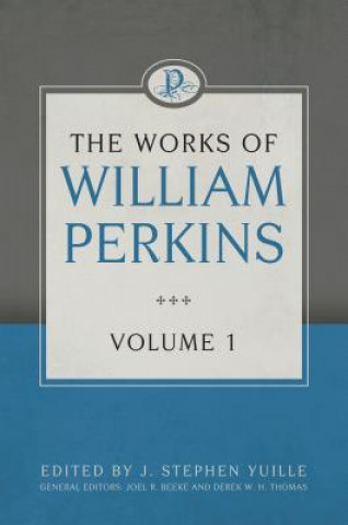 Книга The Works of William Perkins, Volume 1 William Perkins