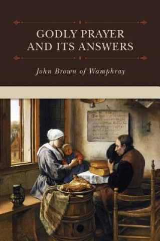 Книга Godly Prayer and Its Answers John Brown