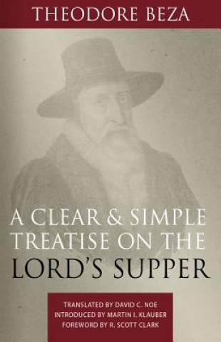 Kniha A Clear and Simple Treatise on the Lord's Supper Theodore Beza