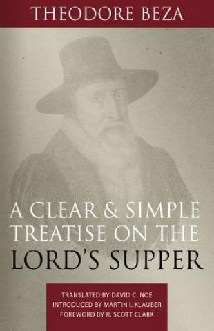 Książka A Clear and Simple Treatise on the Lord's Supper Theodore Beza