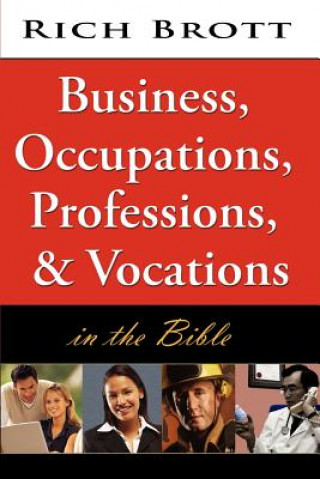 Knjiga Business, Occupations, Professions, & Vocations in the Bible Rich Brott