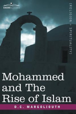Carte Mohammed and the Rise of Islam David Margoliouth