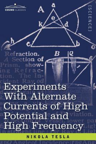 Carte Experiments with Alternate Currents of High Potential and High Frequency Nikola Tesla