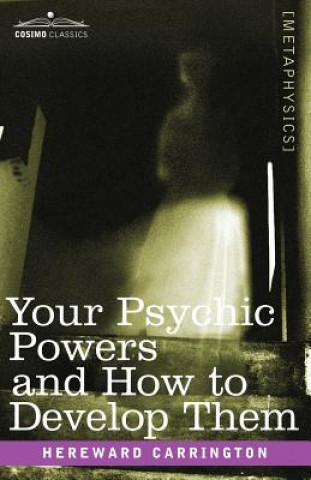 Carte Your Psychic Powers and How to Develop Them Hereward Carrington