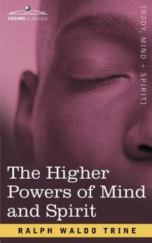 Книга The Higher Powers of Mind and Spirit Ralph Waldo Trine