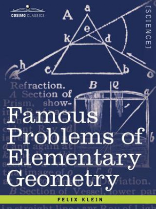 Knjiga Famous Problems of Elementary Geometry: The Duplication of the Cube, the Trisection of an Angle, the Quadrature of the Circle. Felix Klein