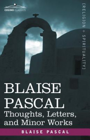 Kniha Blaise Pascal: Thoughts, Letters, and Minor Works Pascal Blaise