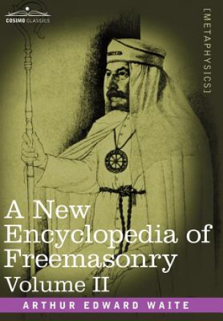 Livre New Encyclopedia of Freemasonry, Volume II Arthur Edward Waite