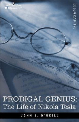 Kniha Prodigal Genius: The Life of Nikola Tesla John J. O'Neill