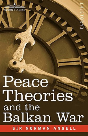 Kniha Peace Theories and the Balkan War Norman Angell