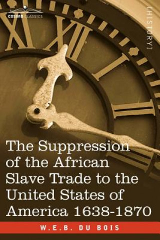Carte The Suppression of the African Slave Trade to the United States of America 1638-1870 W. E. B. Du Bois