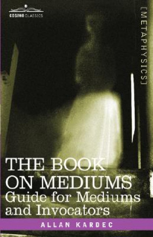 Buch The Book on Mediums: Guide for Mediums and Invocators Allan Kardec