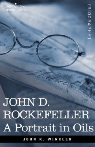 Libro John D. Rockefeller: A Portrait in Oils John K. Winkler