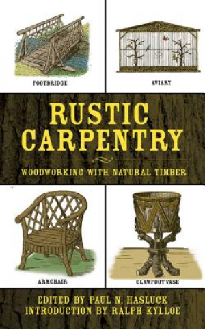 Kniha Rustic Carpentry: Woodworking with Natural Timber Ralph Kylloe