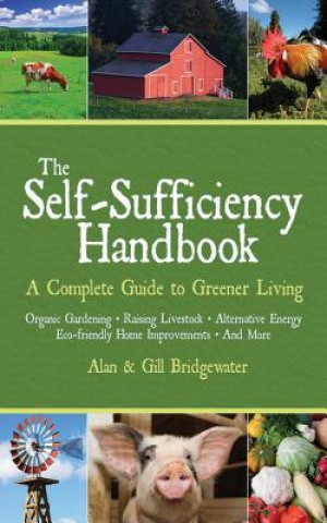 Книга The Self-Sufficiency Handbook: A Complete Guide to Greener Living Alan Bridgewater