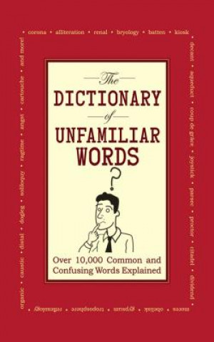 Carte The Dictionary of Unfamiliar Words: Over 10,000 Common and Confusing Words Explained Diagram Group