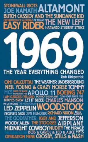 Книга 1969: The Year Everthing Changed Rob Kirkpatrick