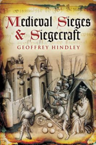 Książka Medieval Sieges & Siegecraft Geoffrey Hindley