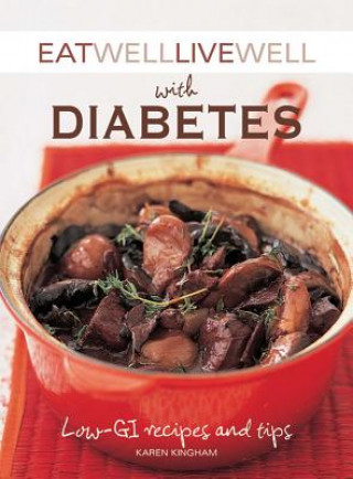 Книга Eat Well Live Well with Diabetes: Low-Gl Recipes and Tips Karen Kingham