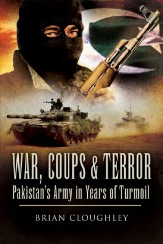 Kniha War, Coups & Terror: Pakistan's Army in Years of Turmoil Brian Cloughley