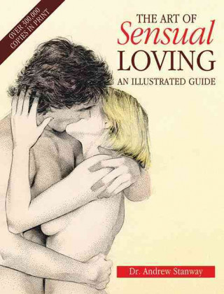 Knjiga The Art of Sensual Loving: An Illustrated Guide Andrew Stanway